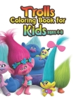 trolls coloring book for kids ages 4-8: Fantastic Trolls Coloring Book for Boys, Girls, Toddlers, Preschoolers, Kids 3-8, 6-8 (Trolls Book) Cover Image