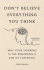 Don't Believe Everything You Think (Expanded Edition): Why Your Thinking Is The Beginning & End Of Suffering By Joseph Nguyen Cover Image