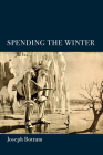 Spending the Winter: A Poetry Collection By Joseph Bottum Cover Image