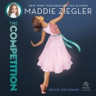 The Competition By Maddie Ziegler, Erin Deward (Read by) Cover Image