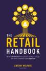 The Retail Handbook (Second Edition): Master omnichannel best practice to attract, engage and retain customers in the digital age Cover Image