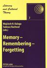 Memory - Remembering - Forgetting (Literary and Cultural Theory #2) By Wojciech Kalaga (Editor), Tadeusz Rachwal (Editor) Cover Image