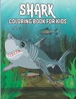 Shark Coloring Book For Kids: Ages 4-8, 8-12.Great White Shark, Hammerhead Shark & Other Sharks Book For Kids. By L. a. Arca Books Cover Image