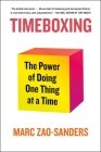 Timeboxing: The Power of Doing One Thing at a Time By Marc Zao-Sanders Cover Image