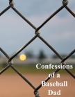 Confessions of a Baseball Dad: Scorebook and Journal to record Memories from the Season By Jessica Shannon Cover Image