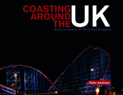 Coasting Around the UK: Roller Coasters of the United Kingdom By Peter Andrews Cover Image