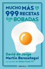 Mucho más de 999 recetas sin bobadas / Much More than 999 Serious Recipes By David de Jorge, Martín Berasategui Cover Image