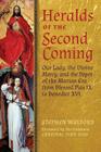 Heralds of the Second Coming: Our Lady, the Divine Mercy, and the Popes of the Marian Era from Blessed Pius IX to Benedict XVI By Stephen Walford, Cardinal Ivan Dias (Foreword by) Cover Image
