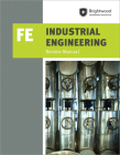 PPI Industrial Engineering: FE Review Manual – A Comprehensive Manual for the FE Industrial CBT Exam, Features Over 100 Problems with Step-By-Step Solutions Cover Image