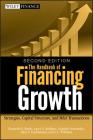 The Handbook of Financing Growth: Strategies, Capital Structure, and M&A Transactions (Wiley Finance #482) Cover Image