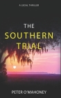 The Southern Trial: An Epic Legal Thriller By Peter O'Mahoney Cover Image