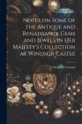 Notes on Some of the Antique and Renaissance Gems and Jewels in Her Majesty's Collection at Windsor Castle Cover Image