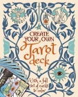 Create Your Own Tarot Deck: With a Full Set of Cards to Color Cover Image