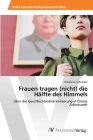 Frauen tragen (nicht) die Hälfte des Himmels By Stephanie Schneider Cover Image