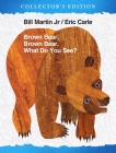Brown Bear, Brown Bear, What Do You See? The Collector's Edition (Brown Bear and Friends) By Eric Carle (Illustrator), Bill Martin, Jr. Cover Image