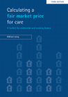 Calculating a fair market price for care: A toolkit for residential and nursing homes By William Laing Cover Image