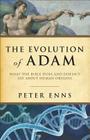 Evolution of Adam: What the Bible Does and Doesn't Say about Human Origins By Peter Enns Cover Image