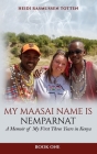My Maasai Name is Nemparnat: A Memoir of My First Three Years in Kenya By Heidi Rasmussen Totten Cover Image