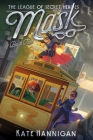 Mask (The League of Secret Heroes #2) By Kate Hannigan, Patrick Spaziante (Illustrator) Cover Image