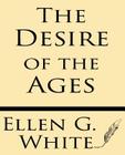 The Desire of Ages By Ellen G. White Cover Image