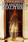 Paranormal Realities II By Keith Johnson, Sandra Johnson (Joint Author) Cover Image