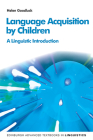 Language Acquisition by Children: A Linguistic Introduction (Edinburgh Advanced Textbooks in Linguistics) Cover Image