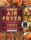 The Ultimate Air Fryer Cookbook 2022: 1001 Air Fryer Recipes for Beginners and Advanced Users By Carlos D. Spicer Cover Image
