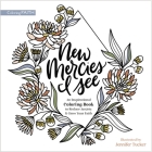 New Mercies I See: An Inspirational Coloring Book to Reduce Anxiety and Grow Your Faith (Coloring Faith) By Jennifer Tucker (Illustrator), Zondervan Cover Image