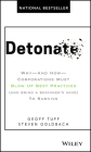 Detonate: Why - And How - Corporations Must Blow Up Best Practices (and Bring a Beginner's Mind) to Survive By Geoff Tuff, Steven Goldbach Cover Image