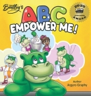ABC Empower Me: Inspiring Children's Alphabet Book By Argyro Graphy Cover Image