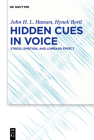 Hidden Cues in Voice: Stress, Emotion, and Lombard Effect By John H. L. Hansen, Hynek Boril Cover Image