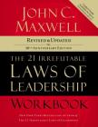 The 21 Irrefutable Laws of Leadership Workbook: Revised and Updated By John C. Maxwell Cover Image