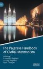 The Palgrave Handbook of Global Mormonism By R. Gordon Shepherd (Editor), A. Gary Shepherd (Editor), Ryan T. Cragun (Editor) Cover Image