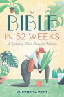 The Bible in 52 Weeks: A Yearlong Bible Study for Women By Kimberly D. Moore Cover Image