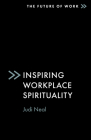 Inspiring Workplace Spirituality (Future of Work) By Judi Neal Cover Image