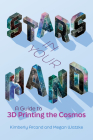 Stars in Your Hand: A Guide to 3D Printing the Cosmos Cover Image