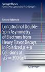 Longitudinal Double-Spin Asymmetry of Electrons from Heavy Flavor Decays in Polarized P + P Collisions at √s = 200 Gev (Springer Theses) By Katsuro Nakamura Cover Image