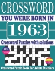 You Were Born in 1963: Crossword Puzzle Book: Crossword Puzzle Book With Word Find Puzzles for Seniors Adults and All Other Puzzle Fans & Per By Rymo Mon a. Publication Cover Image