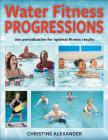 Water Fitness Progressions By Christine Alexander Cover Image