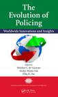The Evolution of Policing: Worldwide Innovations and Insights (International Police Executive Symposium Co-Publications) Cover Image