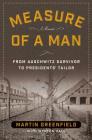 Measure of a Man: From Auschwitz Survivor to Presidents' Tailor By Martin Greenfield, Wynton Hall Cover Image