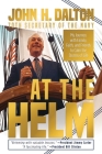 At the Helm: My Journey with Family, Faith, and Friends to Calm the Storms of Life By John H. Dalton Cover Image