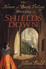 The House of Baric Part One: Shields Down By Jillian Bald Cover Image