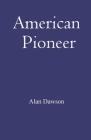 American Pioneer By Alan Dawson Cover Image