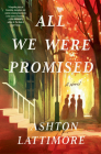 All We Were Promised: A Novel By Ashton Lattimore Cover Image