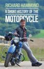 A Short History of the Motorcycle By Richard Hammond Cover Image