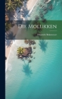 Die Molukken By Heinrich Bokemeyer Cover Image