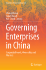 Governing Enterprises in China: Corporate Boards, Ownership and Markets (Dynamics of Asian Development) By Zhang Cheng, Rajah Rasiah, Kee Cheok Cheong Cover Image