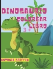 Libro para colorear de dinosaurios: Impresionantes páginas con dinosaurios para colorear / Gran regalo para niños o niñas / A partir de 3 años By Antonia Griffin Cover Image