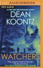 Watchers By Dean Koontz, Edoardo Ballerini (Read by), Dean Koontz (Read by) Cover Image